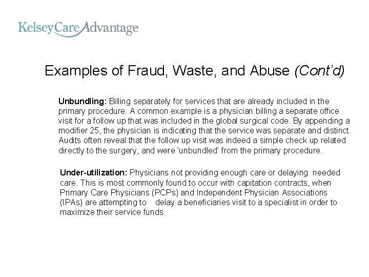 Examples of Fraud, Waste, and Abuse (Cont’d) Unbundling: Billing separately for services that are