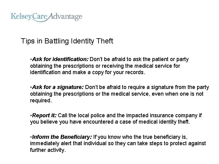 Tips in Battling Identity Theft • Ask for identification: Don’t be afraid to ask