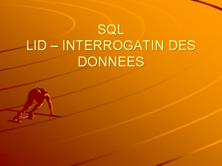 SQL LID – INTERROGATIN DES DONNEES 