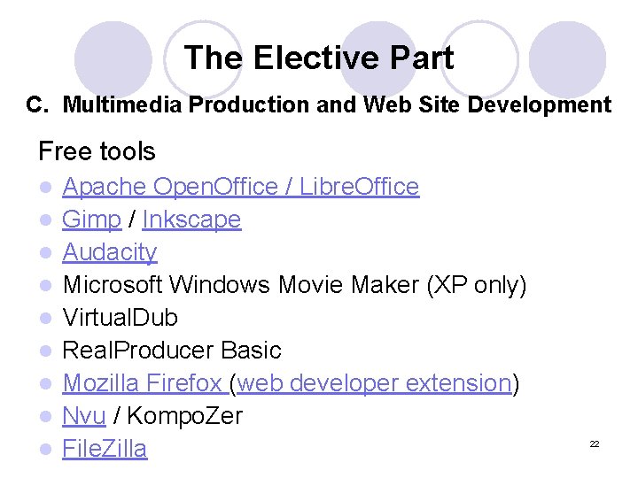 The Elective Part C. Multimedia Production and Web Site Development Free tools l l