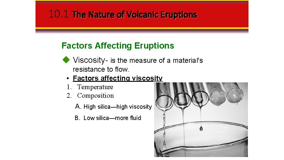 10. 1 The Nature of Volcanic Eruptions Factors Affecting Eruptions Viscosity- is the measure