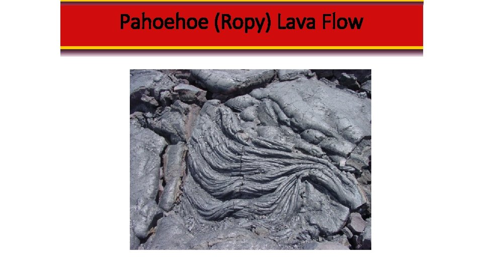 Pahoehoe (Ropy) Lava Flow 