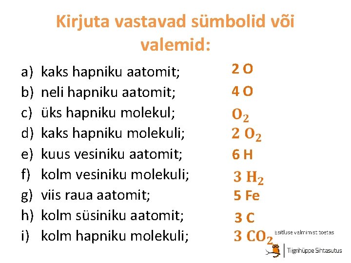 Kirjuta vastavad sümbolid või valemid: a) b) c) d) e) f) g) h) i)