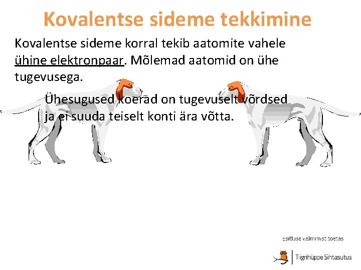 Kovalentse sideme tekkimine Kovalentse sideme korral tekib aatomite vahele ühine elektronpaar. Mõlemad aatomid on