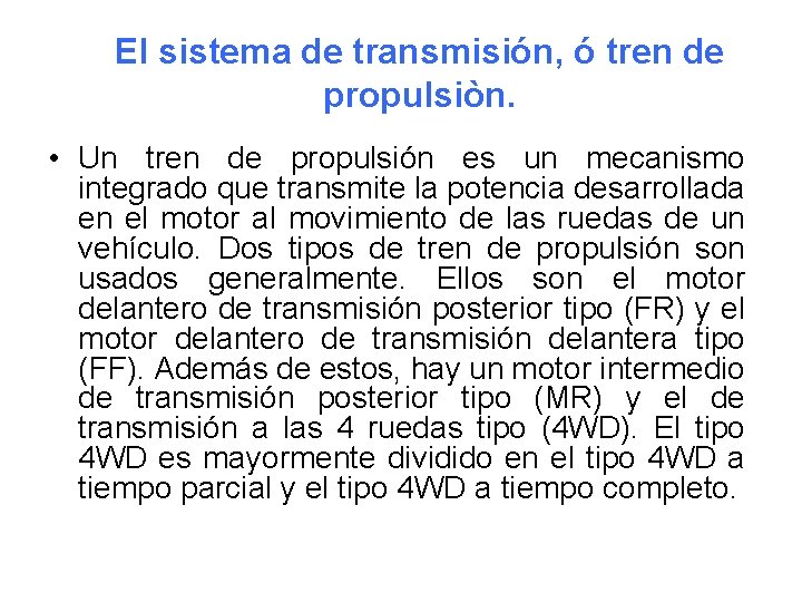 El sistema de transmisión, ó tren de propulsiòn. • Un tren de propulsión es