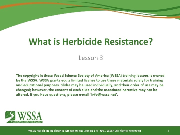 What is Herbicide Resistance? Lesson 3 The copyright in these Weed Science Society of
