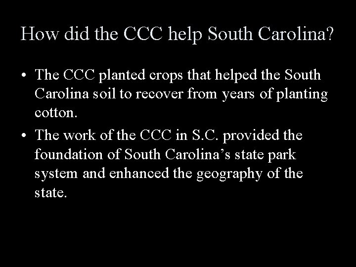 How did the CCC help South Carolina? • The CCC planted crops that helped How did the CCC help South Carolina? • The CCC planted crops that helped