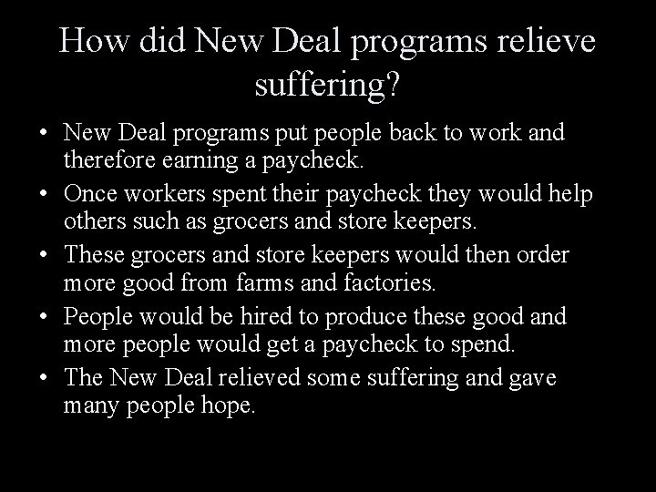 How did New Deal programs relieve suffering? • New Deal programs put people back How did New Deal programs relieve suffering? • New Deal programs put people back