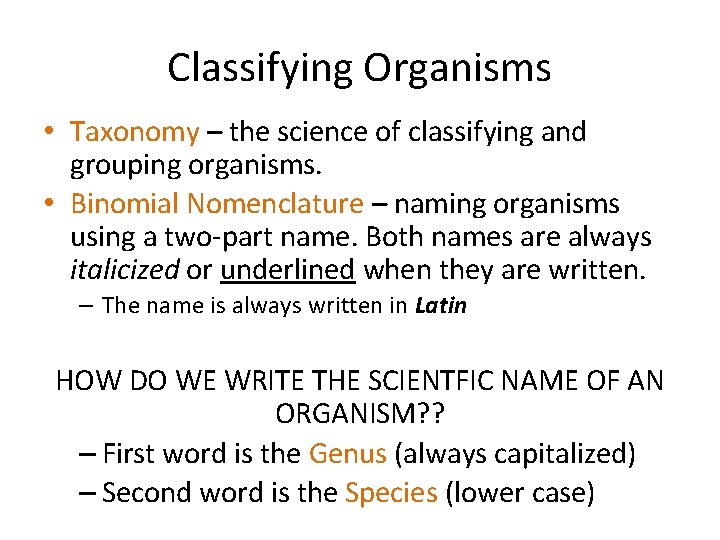 Classifying Organisms • Taxonomy – the science of classifying and grouping organisms. • Binomial
