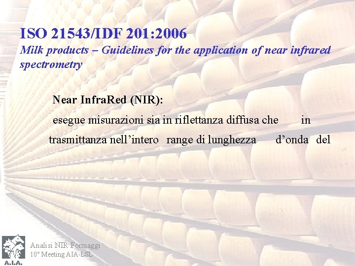 ISO 21543/IDF 201: 2006 Milk products – Guidelines for the application of near infrared