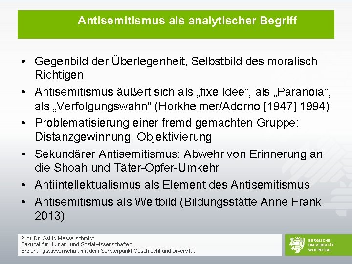 Antisemitismus als analytischer Begriff • Gegenbild der Überlegenheit, Selbstbild des moralisch Richtigen • Antisemitismus