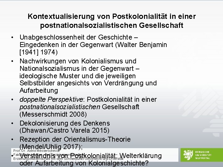 Kontextualisierung von Postkolonialität in einer postnationalsozialistischen Gesellschaft • Unabgeschlossenheit der Geschichte – Eingedenken in