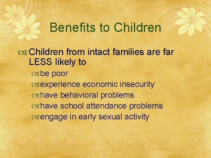 Benefits to Children from intact families are far LESS likely to be poor experience