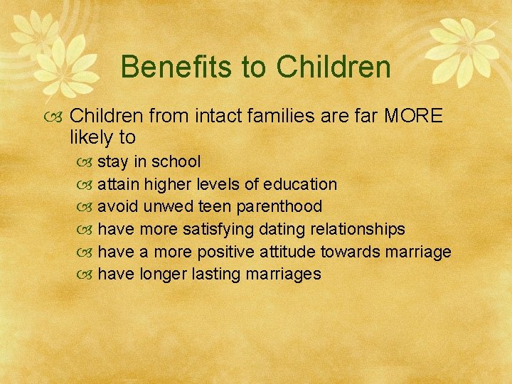 Benefits to Children from intact families are far MORE likely to stay in school