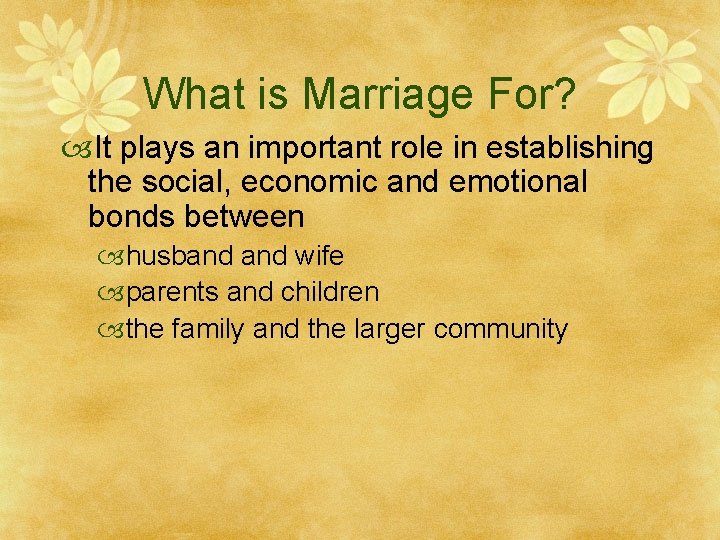 What is Marriage For? It plays an important role in establishing the social, economic