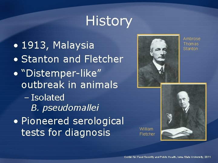 History Ambrose Thomas Stanton • 1913, Malaysia • Stanton and Fletcher • “Distemper-like” outbreak