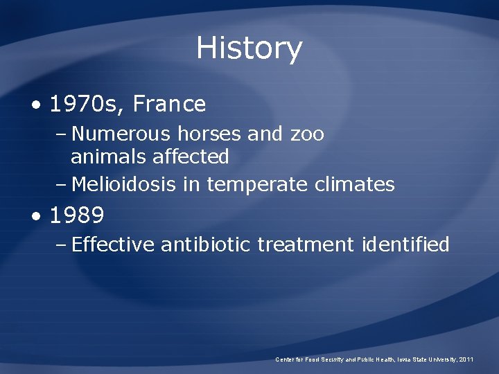 History • 1970 s, France – Numerous horses and zoo animals affected – Melioidosis