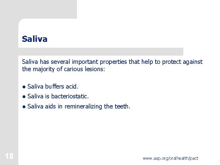 Saliva has several important properties that help to protect against the majority of carious