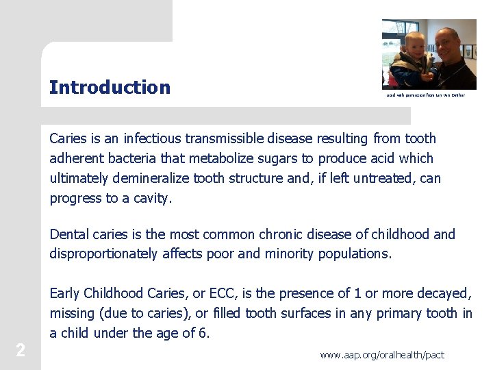 Introduction used with permission from Ian Van Dinther Caries is an infectious transmissible disease