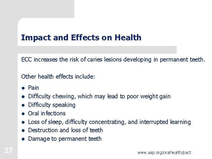 Impact and Effects on Health ECC increases the risk of caries lesions developing in