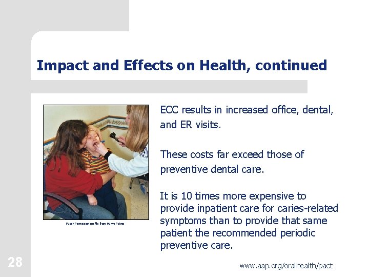 Impact and Effects on Health, continued ECC results in increased office, dental, and ER