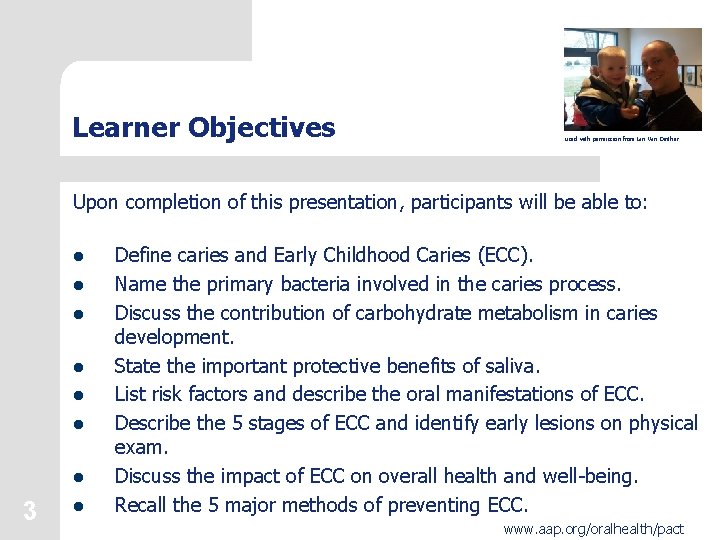 Learner Objectives used with permission from Ian Van Dinther Upon completion of this presentation,