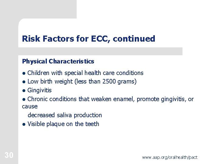 Risk Factors for ECC, continued Physical Characteristics l Children with special health care conditions