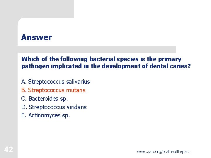 Answer Which of the following bacterial species is the primary pathogen implicated in the