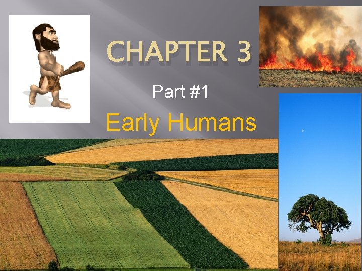 CHAPTER 3 Part #1 Early Humans 