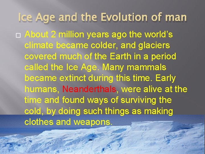Ice Age and the Evolution of man � About 2 million years ago the