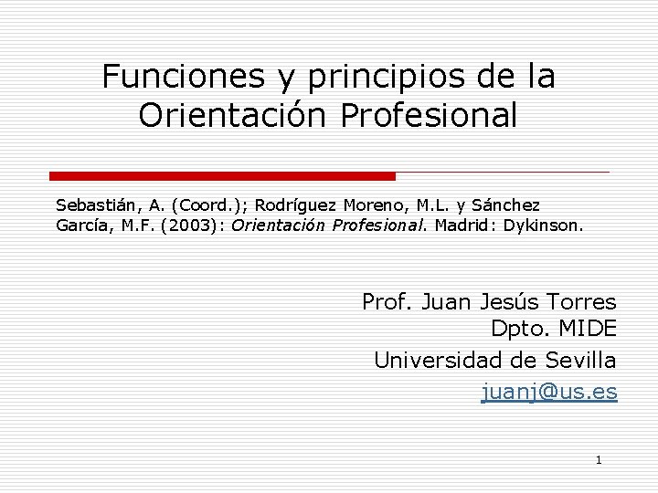 Funciones y principios de la Orientación Profesional Sebastián, A. (Coord. ); Rodríguez Moreno, M.