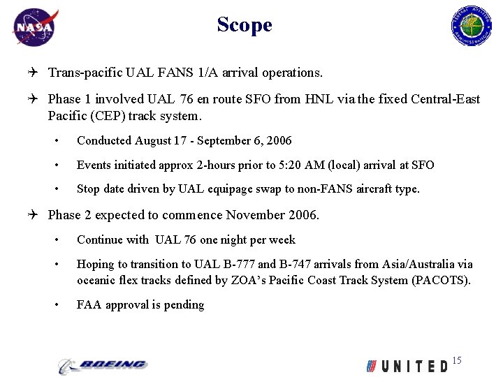 Scope Trans-pacific UAL FANS 1/A arrival operations. Phase 1 involved UAL 76 en route