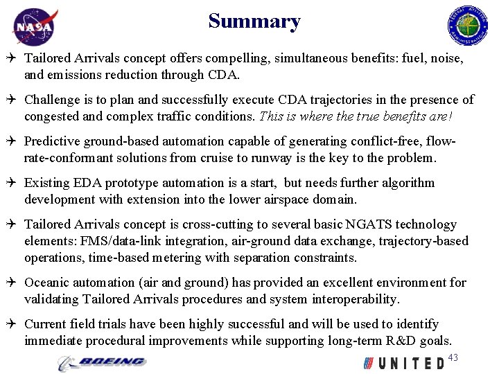 Summary Tailored Arrivals concept offers compelling, simultaneous benefits: fuel, noise, and emissions reduction through