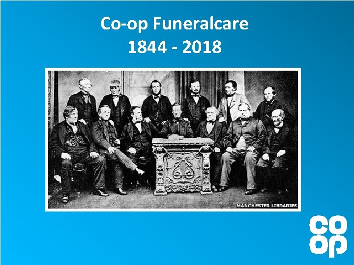 Co-op Funeralcare 1844 - 2018 Co-op Funeralcare 1844 - 2018