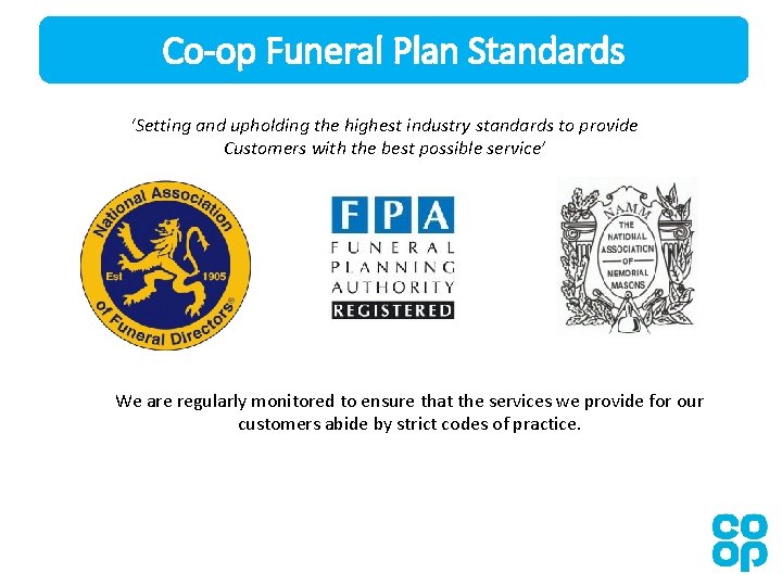 Co-op Funeral Plan Standards ‘Setting and upholding the highest industry standards to provide Customers Co-op Funeral Plan Standards ‘Setting and upholding the highest industry standards to provide Customers
