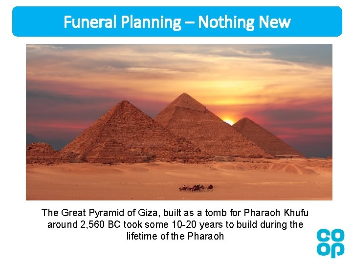 Funeral Planning – Nothing New The Great Pyramid of Giza, built as a tomb Funeral Planning – Nothing New The Great Pyramid of Giza, built as a tomb