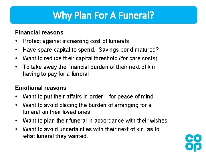 Why Plan For A Funeral? Financial reasons • Protect against increasing cost of funerals Why Plan For A Funeral? Financial reasons • Protect against increasing cost of funerals