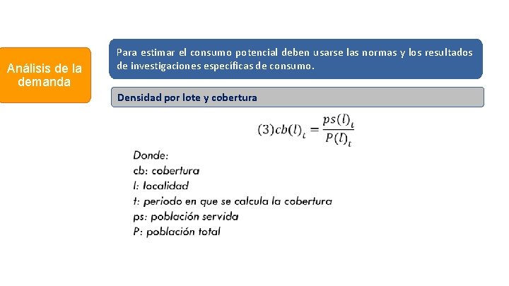 Análisis de la demanda Para estimar el consumo potencial deben usarse las normas y Análisis de la demanda Para estimar el consumo potencial deben usarse las normas y