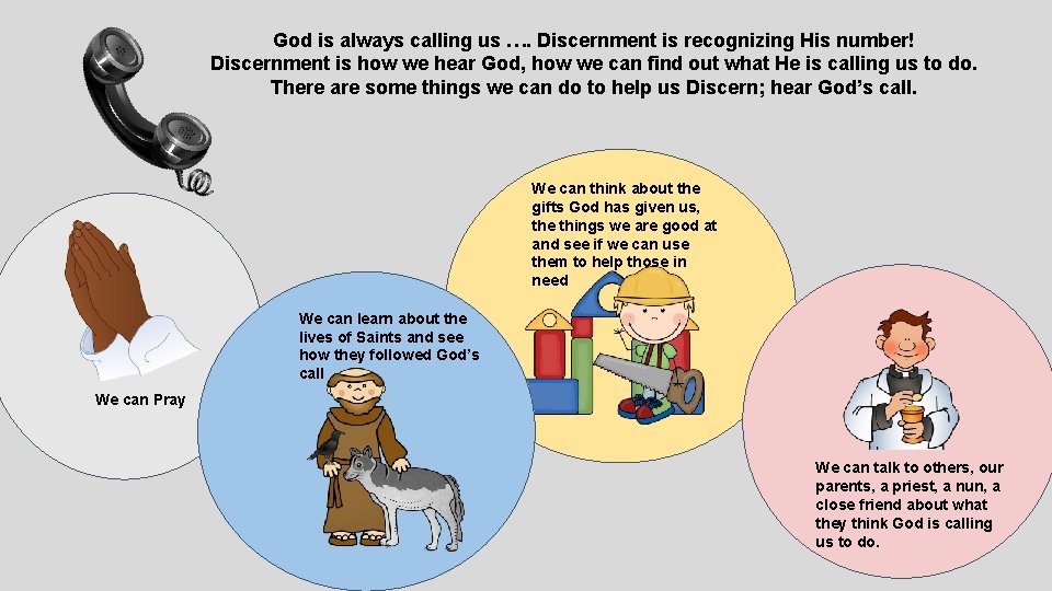 God is always calling us …. Discernment is recognizing His number! Discernment is how