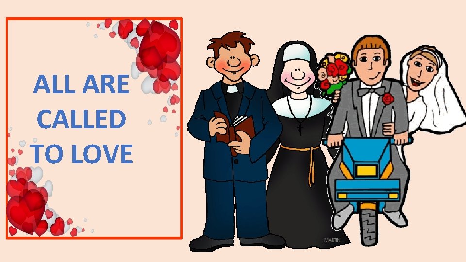 ALL ARE CALLED TO LOVE 