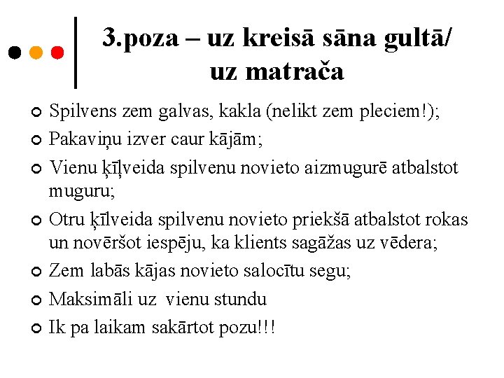 3. poza – uz kreisā sāna gultā/ uz matrača ¢ ¢ ¢ ¢ Spilvens