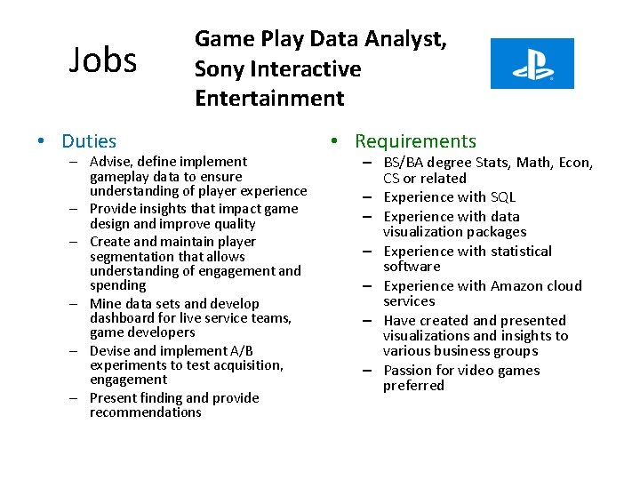Jobs • Duties Game Play Data Analyst, Sony Interactive Entertainment – Advise, define implement
