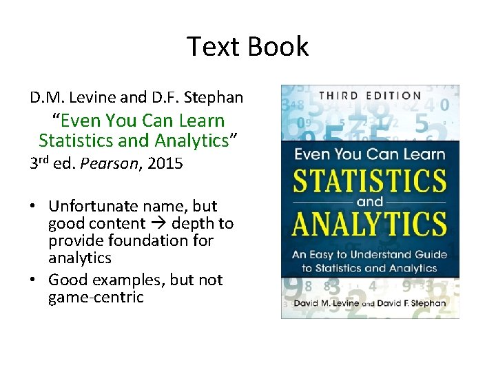 Text Book D. M. Levine and D. F. Stephan “Even You Can Learn Statistics