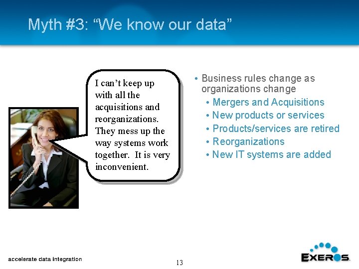 Myth #3: “We know our data” • Business rules change as organizations change •