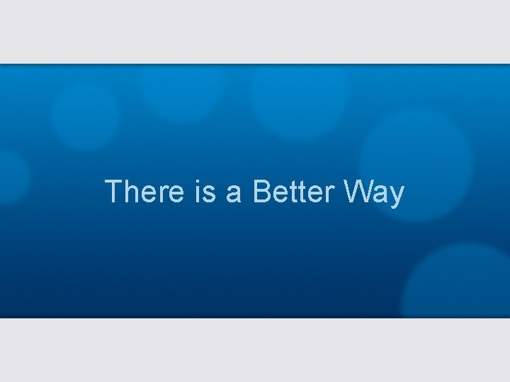 There is a Better Way 