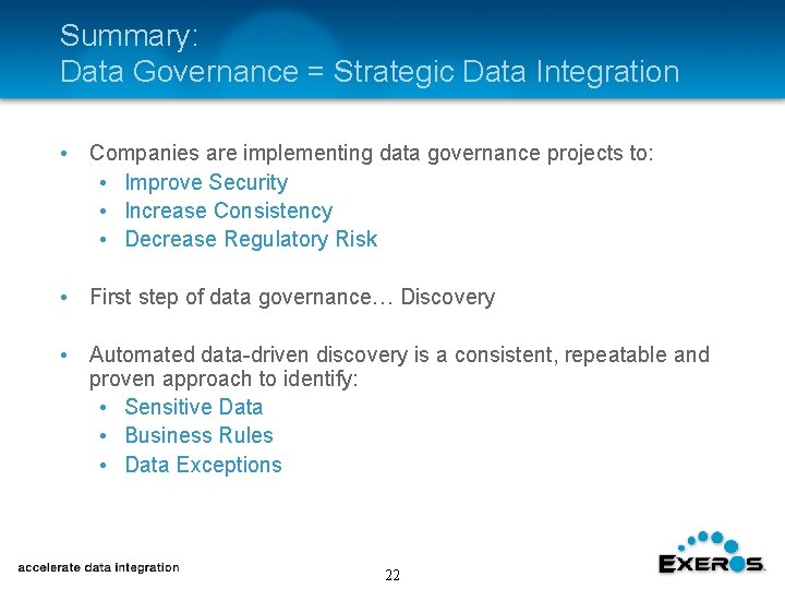 Summary: Data Governance = Strategic Data Integration • Companies are implementing data governance projects