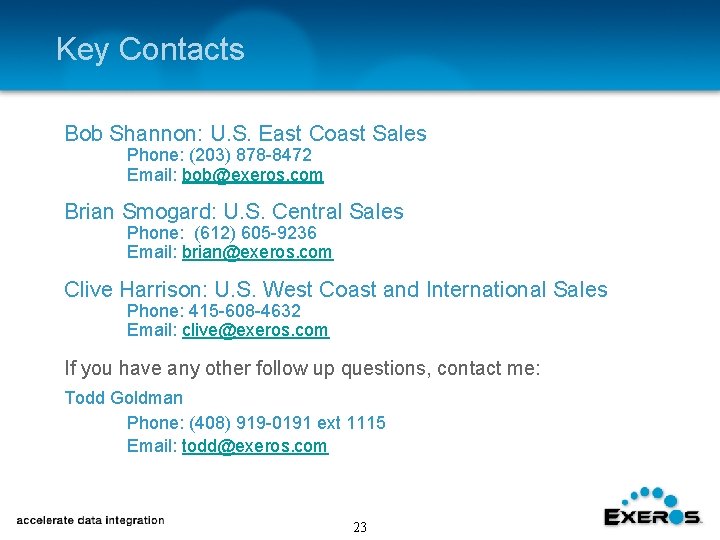 Key Contacts Bob Shannon: U. S. East Coast Sales Phone: (203) 878 -8472 Email: