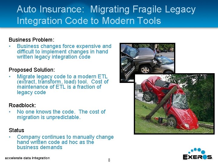 Auto Insurance: Migrating Fragile Legacy Integration Code to Modern Tools Business Problem: • Business