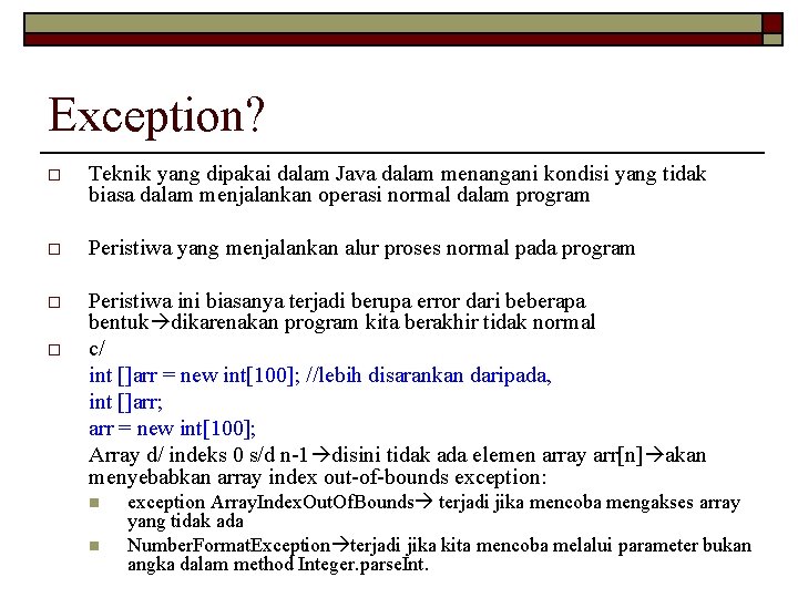 Exception? o Teknik yang dipakai dalam Java dalam menangani kondisi yang tidak biasa dalam