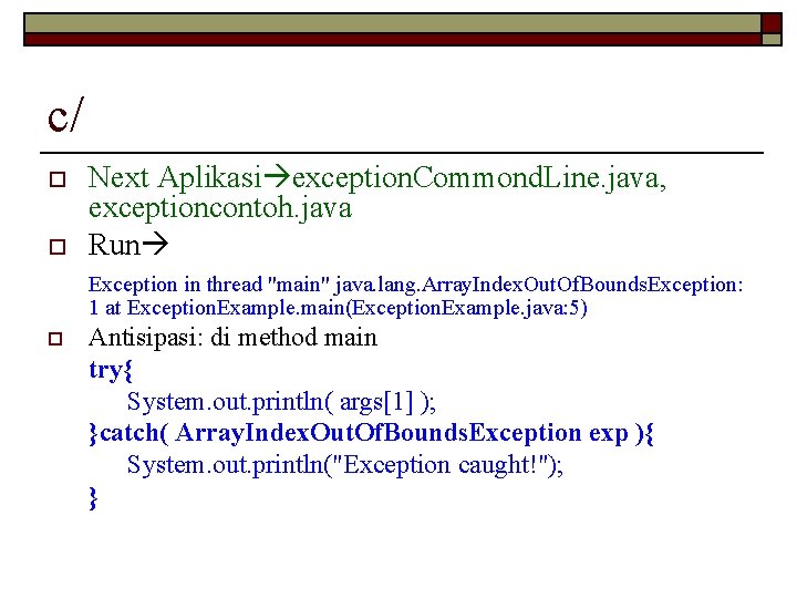 c/ o o Next Aplikasi exception. Commond. Line. java, exceptioncontoh. java Run Exception in
